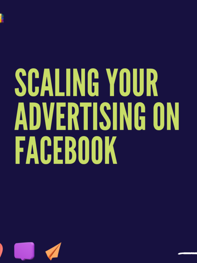 Scaling Your Advertising on Facebook